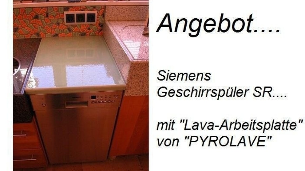 Lava-Arbeitsplatte von PYRPLAVE
Geschirrspüler Siemens SR....